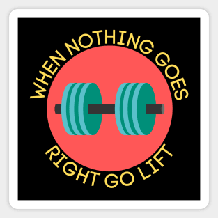 When Nothing Goes Right Go Lift | Workout Pun Magnet